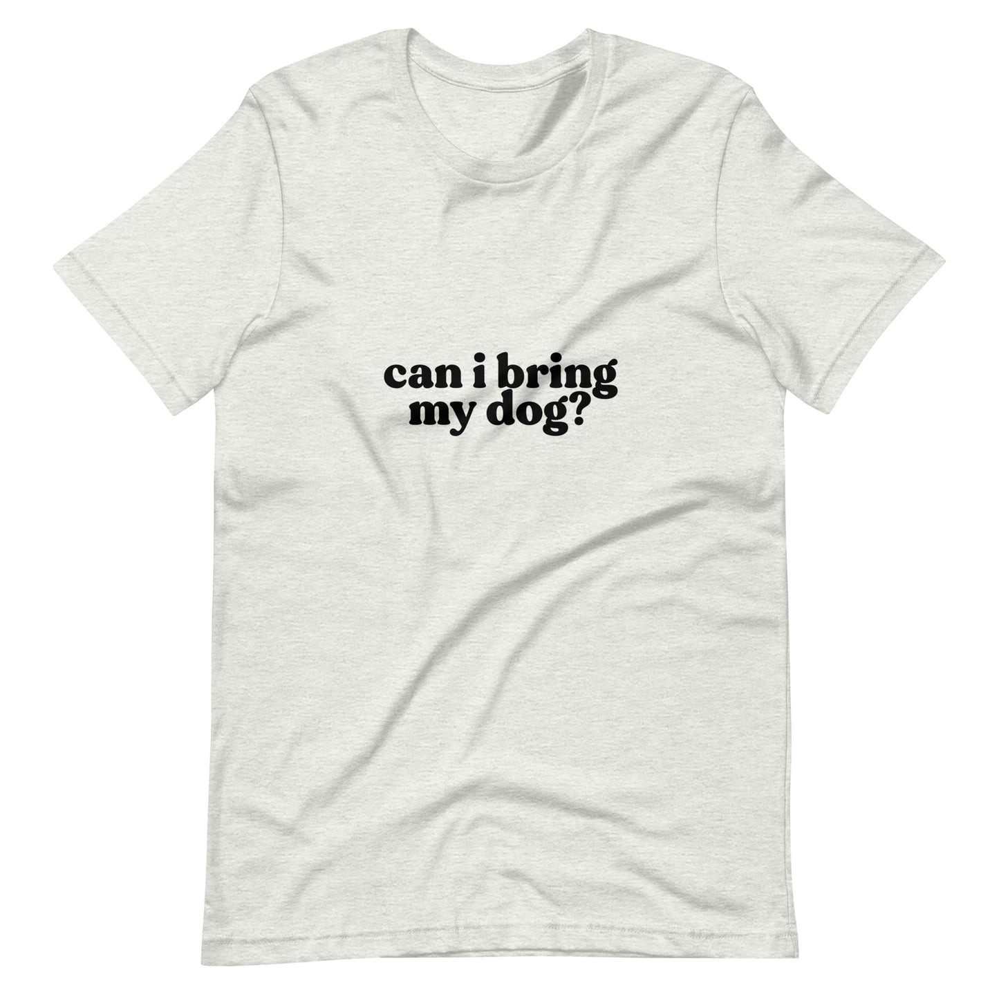 "Can I Bring My Dog?" Shirt