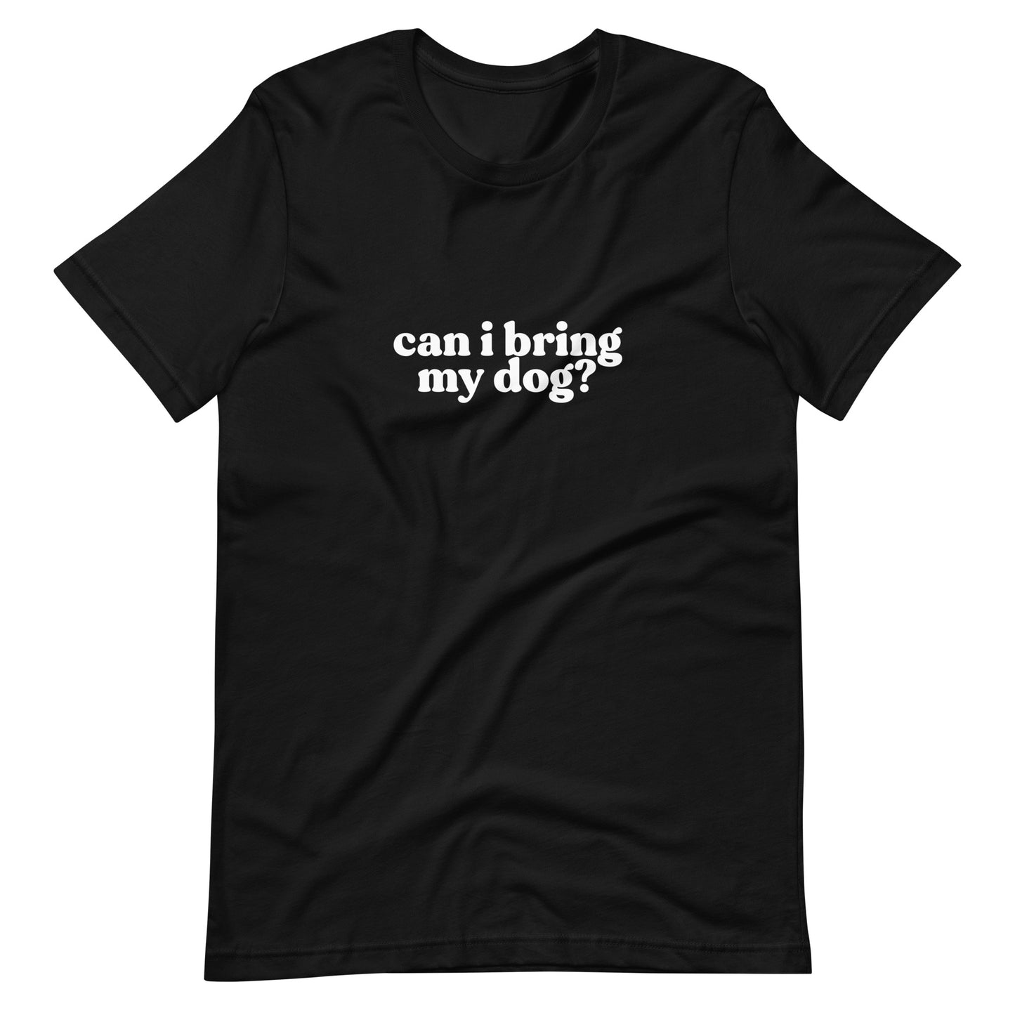 "Can I Bring My Dog?" Shirt