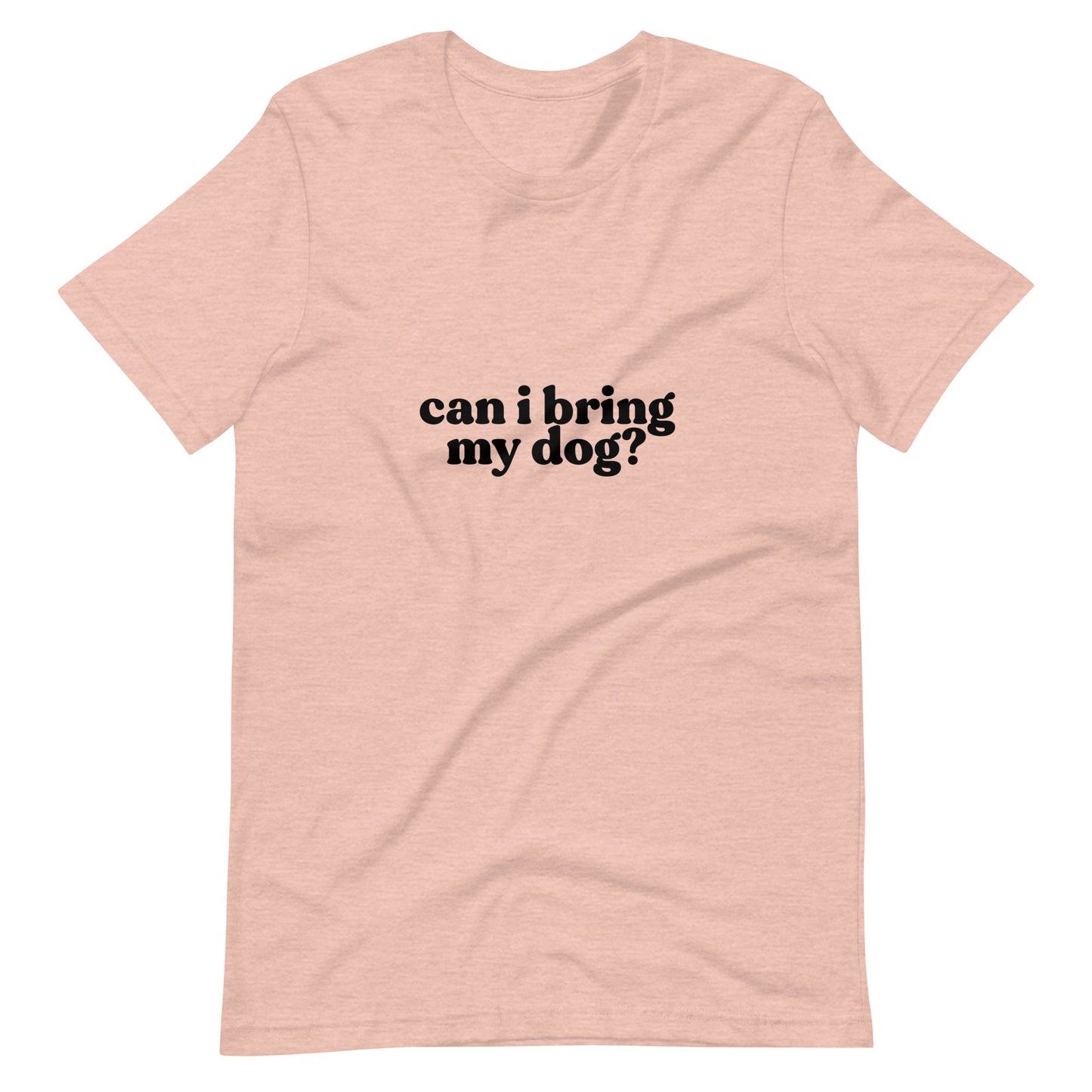 "Can I Bring My Dog?" Shirt