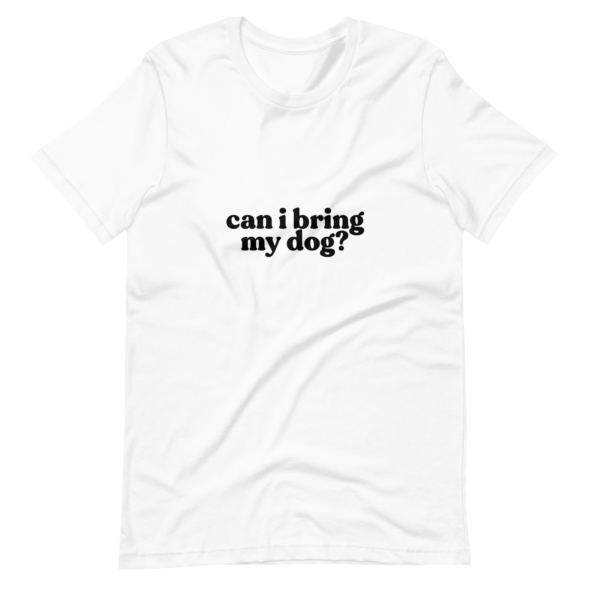 "Can I Bring My Dog?" Unisex TShirt Bone Appétreat