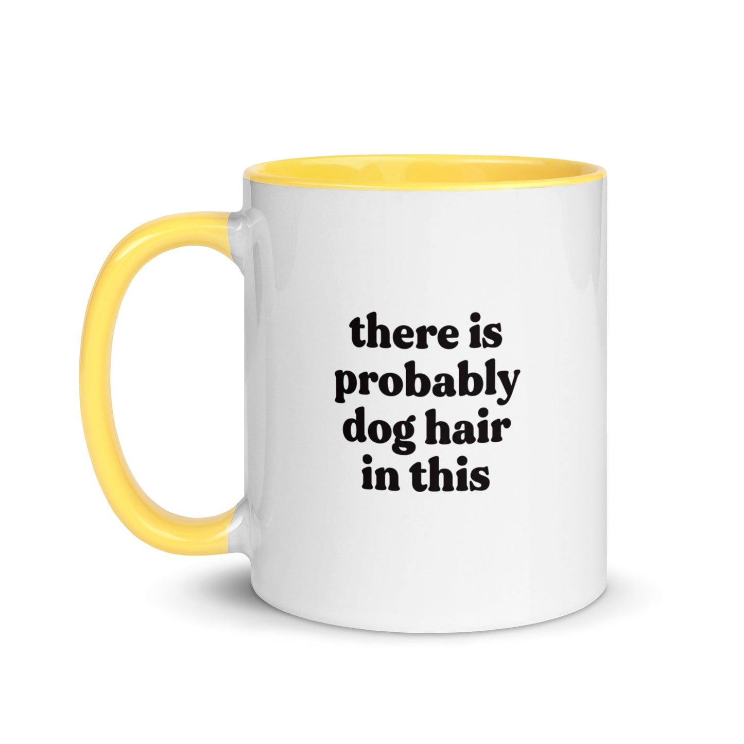 "There Is Probably Dog Hair In This" Mug